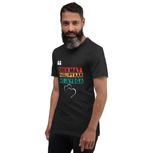 Dekh Mat Pagli Pyar Ho Jayega t-shirt - Image 7