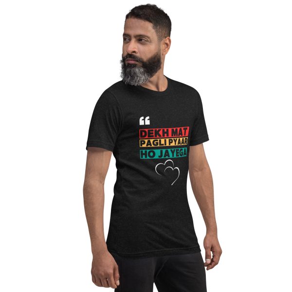 Dekh Mat Pagli Pyar Ho Jayega t-shirt - Image 8
