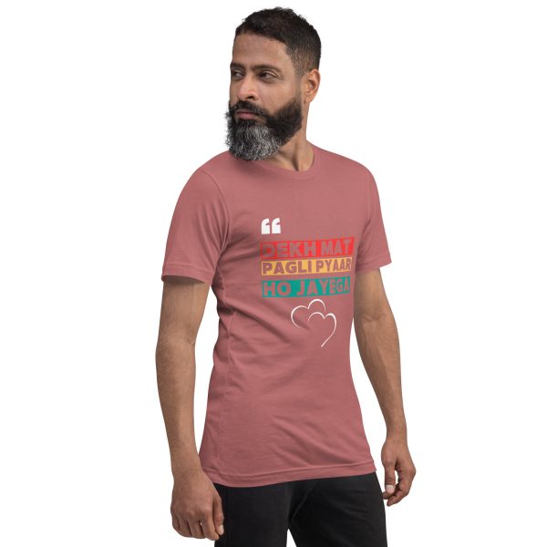 Dekh Mat Pagli Pyar Ho Jayega t-shirt - Image 16