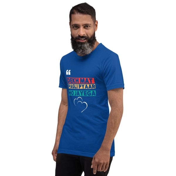 Dekh Mat Pagli Pyar Ho Jayega t-shirt - Image 11