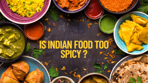 Is Indian Food Too Spicy – Expert Delivery Tips for Newbies