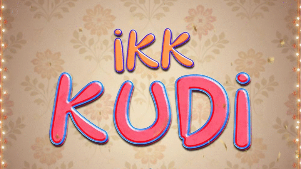 Ikk Kudi Movie Review