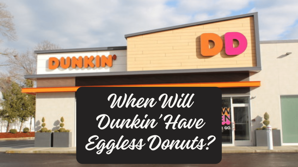 When Will Dunkin’ Have Eggless Donuts? Dunkin' Donuts Eggless Options